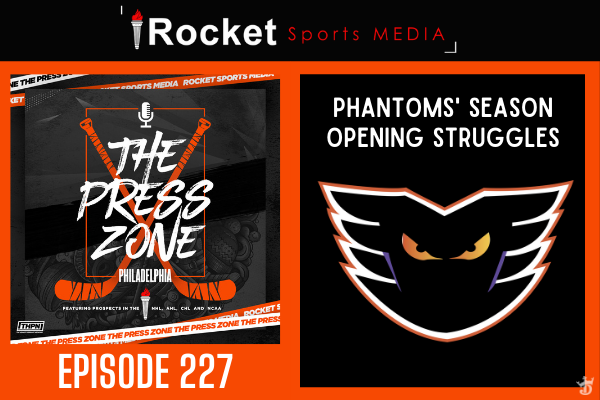 Phantoms Struggle Early | Press Zone Philly ep. 227